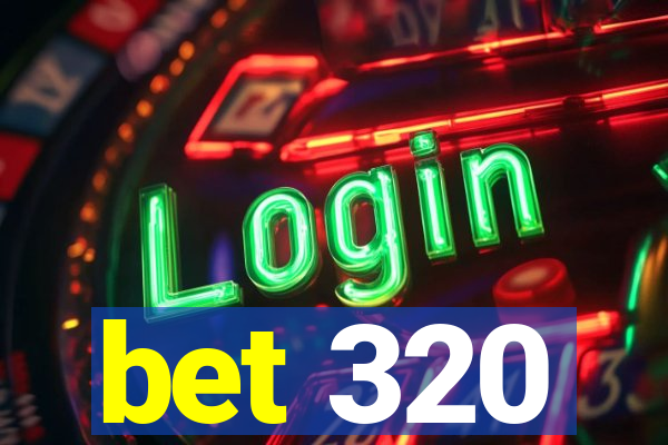 bet 320